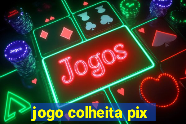 jogo colheita pix